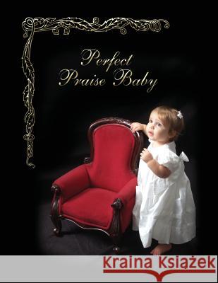 Perfect Praise Baby Book Mrs Denie y. Riggs 9781939747020 Perfect Praise Publishing LLC