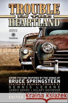 Trouble in the Heartland: Crime Fiction Based on the Songs of Bruce Springsteen Joe Clifford Bruce Springsteen Dennis Lehane 9781939751027 Gutter Books