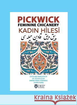 Pickwick: Feminine Chicanery (Kadın Hilesi): An Ottoman Turkish Reader Zuleyha Colak, Damian Harris-Hernandez, Shuntu Kuang 9781939755414 Deep University Press