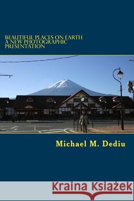 Beautiful Places on Earth: A new photographic presentation Dediu, Michael M. 9781939757074 Derc Publishing House