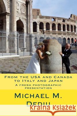 From the USA and Canada to Italy and Japan: A fresh photographic presentation Dediu, Michael M. 9781939757104 Derc Publishing House