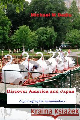 Discover America and Japan: A photographic documentary Dediu, Michael M. 9781939757302 Derc Publishing House