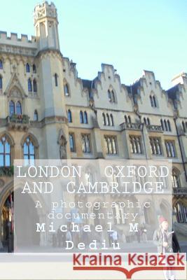 London, Oxford and Cambridge: A photographic documentary Dediu, Michael M. 9781939757494