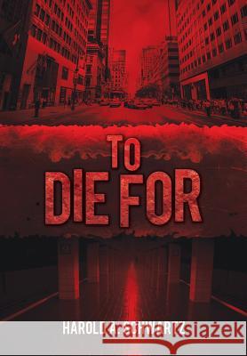 To Die for Harold a. Schwartz 9781939758484