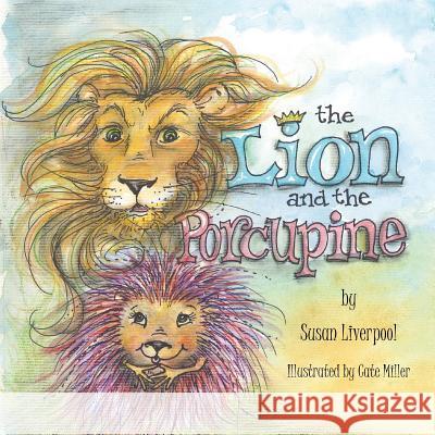 The Lion and the Porcupine Susan Liverpool Cate Miller  9781939761231 Friends of Faith