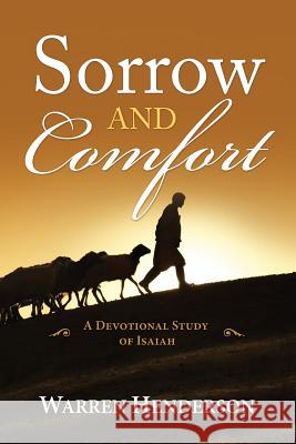 Sorrow and Comfort - A Devotional Study of Isaiah Warren A. Henderson 9781939770424 Warren A. Henderson