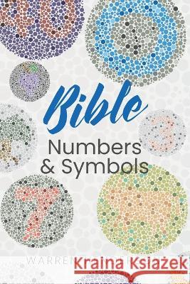 Bible Numbers and Symbols Warren Henderson 9781939770707 Warren A. Henderson