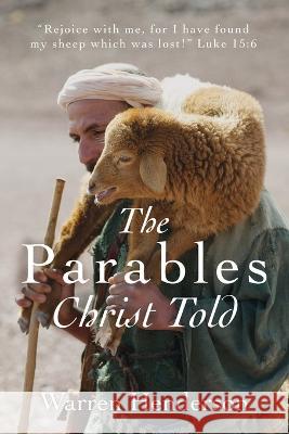 The Parables Christ Told Warren A Henderson   9781939770721 Warren A. Henderson