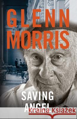 Saving Angel Glenn Morris 9781939772022 Bainbridge Editions