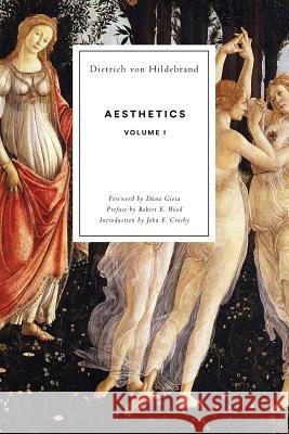Aesthetics Volume I Dietrich Vo Dana Gioia John F. Crosby 9781939773043