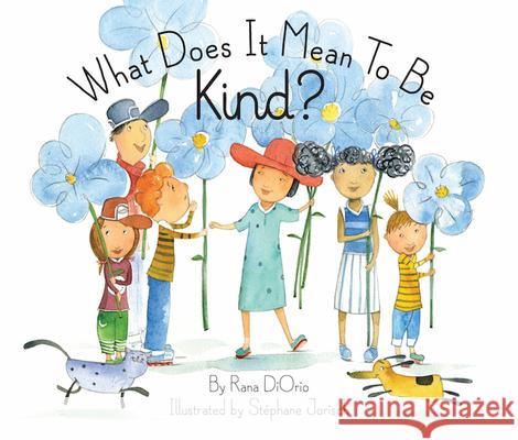 What Does It Mean to Be Kind? Diorio, Rana 9781939775092 Little Pickle Press
