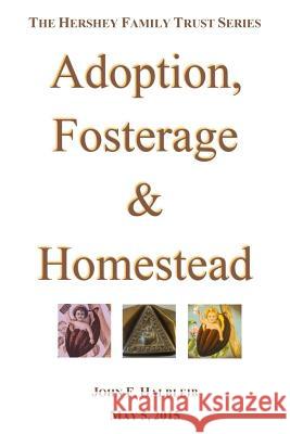 Adoption, Fosterage & Homestead John F. Halbleib Jacob Duffy Halbleib 9781939783042