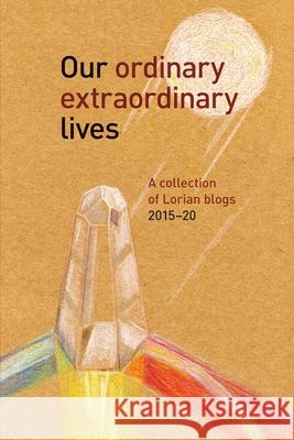 Our Ordinary Extraordinary Lives Lorian Bloggers Mary Reddy 9781939790514 Lorian Press