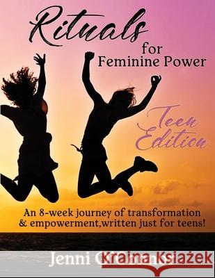 Rituals For Feminine Power - Teen Edition Jenni O'Connor 9781939794208