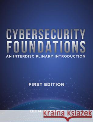 Cybersecurity Foundations: An Interdisciplinary Introduction Lee Mark Zeichner   9781939798091