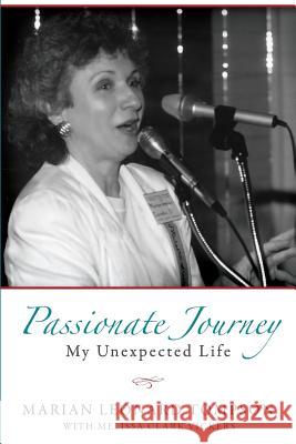 Passionate Journey: My Unexpected Life Marian Leonard Tompson Melissa Clark Vickers 9781939807908 Praeclarus Press