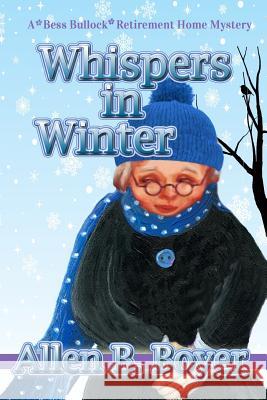 Whispers in Winter: A Bess Bullock Retirement Home Mystery Allen B. Boyer 9781939816290 Cozy Cat Press