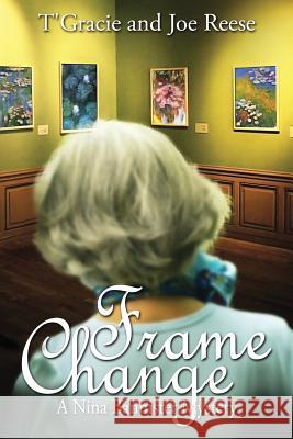 Frame Change: A Nina Bannister Mystery T'Gracie Reese Joe Reese 9781939816481