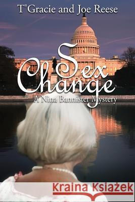 Sex Change: A Nina Bannister Mystery T'Gracie Reese Joe Reese 9781939816511