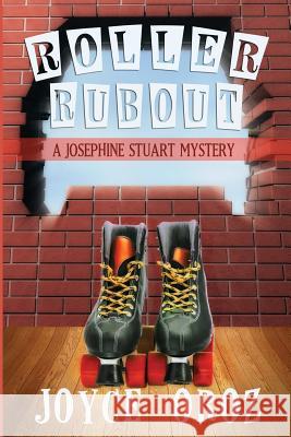 Roller Rubout: A Josephine Stuart Mystery Joyce Oroz 9781939816535 Cozy Cat Press