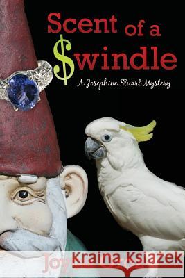 Scent of a $windle: A Josephine Stuart Mystery Joyce Oroz 9781939816757