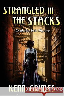 Strangled in the Stacks: A Booker Falls Mystery Kenn Grimes 9781939816986 Cozy Cat Press