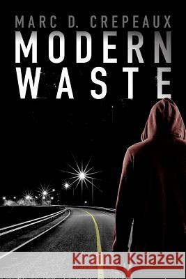 Modern Waste Marc D. Crepeaux 9781939828101