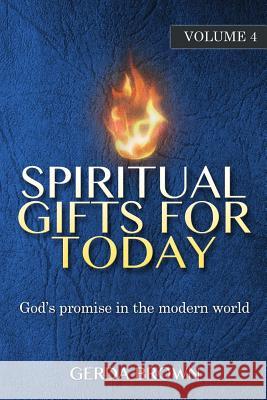 Spiritual Gifts for Today: Volume 4 Gerda Brown 9781939828309