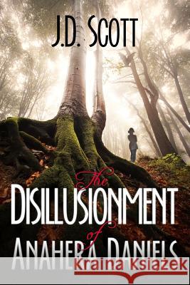 The Disillusionment of Anahera Daniels J. D. Scott 9781939828965 Book's Mind