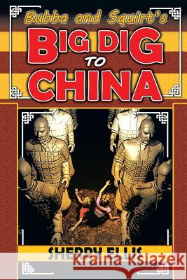 Bubba and Squirt's Big Dig to China Sherry Ellis 9781939844507 Dancing Lemur Press