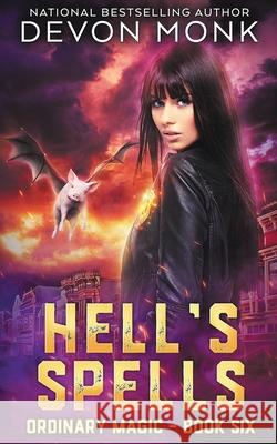 Hell's Spells Devon Monk 9781939853196 Odd House Press