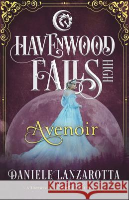 Avenoir: A Havenwood Falls High Novella Daniele Lanzarotta 9781939859792 Ang'dora Productions, LLC