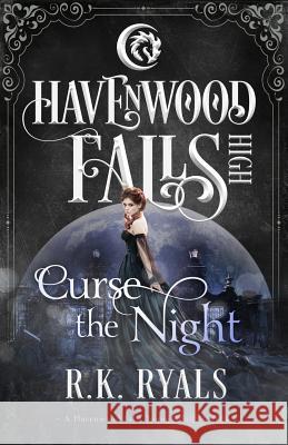 Curse the Night: A Havenwood Falls High Novella R. K. Ryals 9781939859907 Ang'dora Productions, LLC