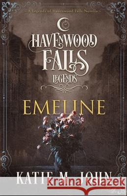 Emeline: (A Legends of Havenwood Falls Novella) Kristie Cook Liz Ferry Havenwood Falls Collective 9781939859921