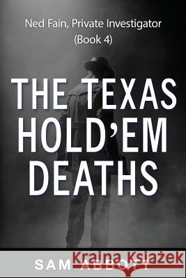 The Texas Hold'em Deaths: Ned Fain, Private Investigator, Book 4 Sam Abbott 9781939860262 Mix Books, LLC