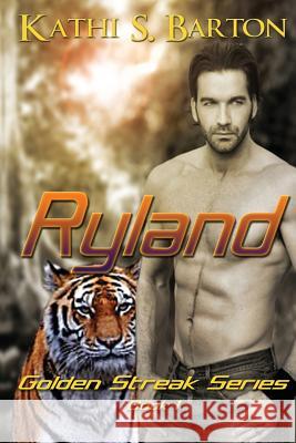 Ryland: The Golden Streak Series Kathi S. Barton 9781939865328 World Castle Publishing