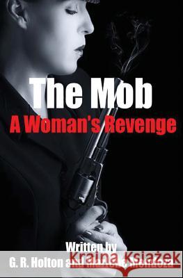 The Mob G. R. Holton Marlene Mendoza 9781939865441 World Castle Publishing