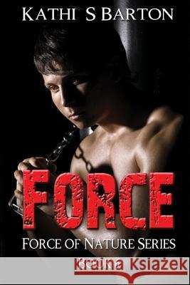 Force: Force of Nature Series Kathi S. Barton 9781939865601 World Castle Publishing