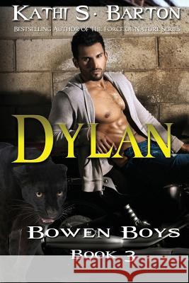 Dylan: Bowen Boys Kathi S. Barton 9781939865908 World Castle Publishing, LLC