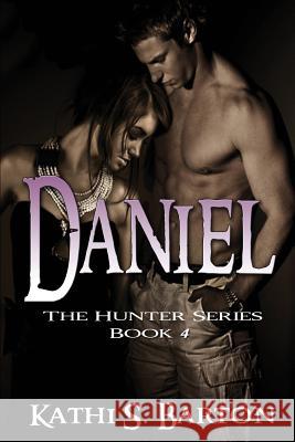 Daniel: The Hunter Series Kathi S. Barton 9781939865960 World Castle Publishing, LLC