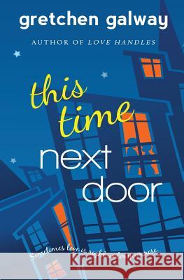 This Time Next Door Gretchen Galway 9781939872043 Eton Field
