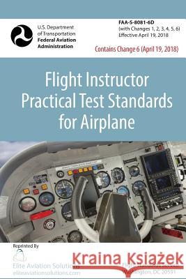 Flight Instructor Practical Test Standards For Airplane (FAA-S-8081-6D) Elite Aviation Solutions 9781939878113 Elite Aviation Solutions