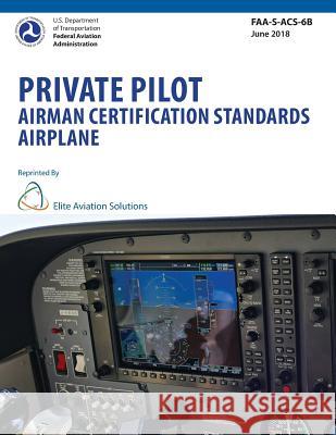Private Pilot Airman Certification Standards Airplane FAA-S-ACS-6B Elite Aviation Solutions 9781939878373 Elite Aviation Solutions