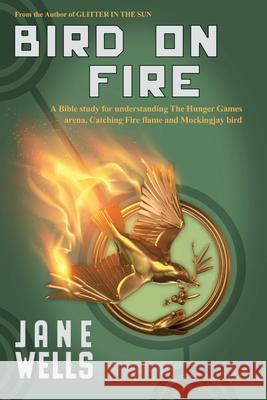 Bird on Fire Jane Wells 9781939880109 David Crumm Media, LLC