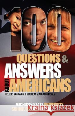 100 Questions and Answers about Americans Michigan State School of Journalism 9781939880208 David Crumm Media, LLC