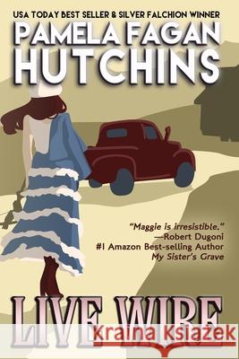Live Wire (Maggie #1): A What Doesn't Kill You Romantic Mystery Pamela Fagan Hutchins 9781939889966 Skipjack Publishing