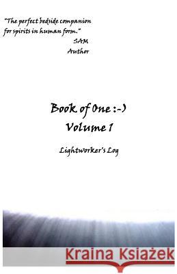 Book of One: -): Volume 1 Lightworker's Log Sam 9781939890047 Sam