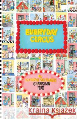 Everyday Circus (Chinese) Kathryn Sha Lynda Farrington Wilson 9781939896018 Levity Press