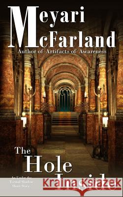 The Hole Inside: An Under the Tormal Shadow Short Story Meyari McFarland 9781939906052 Mary M Raichle