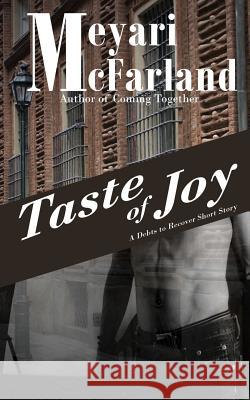 Taste of Joy: A Debts of Recover Short Story Meyari McFarland 9781939906069 Mary M Raichle